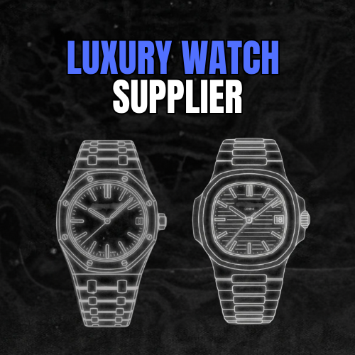 LUXURY WATCH SUPPLIER